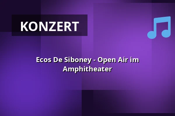 Ecos De Siboney - Open Air im Amphitheater — Rantastic GmbH Livebühnen & Eventlocations, Baden-Baden