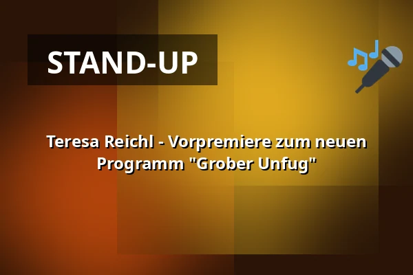 Teresa Reichl - Vorpremiere zum neuen Programm "Grober Unfug" — Kulturzentrum franz.K, Reutlingen