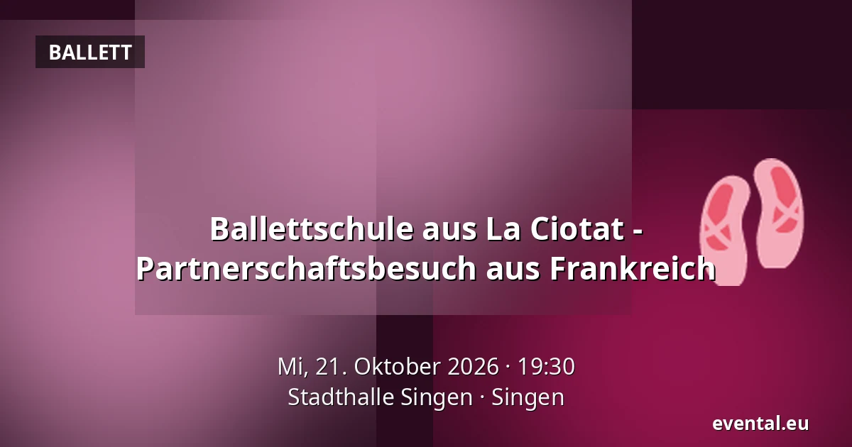 Ballettschule aus La Ciotat - Partnerschaftsbesuch aus Frankreich — Stadthalle Singen, Singen