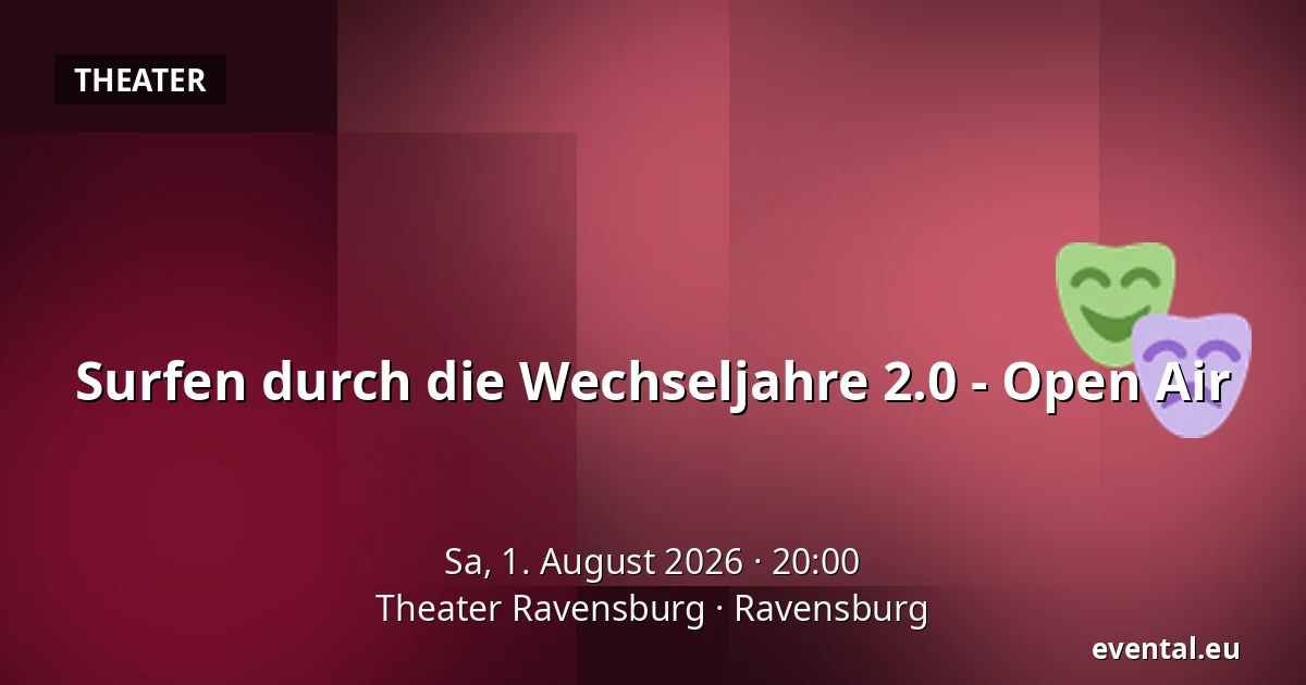 Surfen durch die Wechseljahre  2.0 - Open Air — Theater Ravensburg, Ravensburg