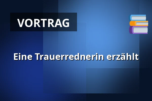 Eine Trauerrednerin erzählt — Werretalhalle, Löhne