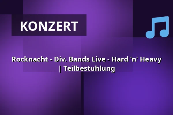Rocknacht - Div. Bands Live - Hard 'n' Heavy | Teilbestuhlung — Alte Seminarturnhalle, Nagold