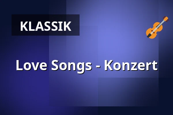 Love Songs - Konzert — Gemeindesaal der Gnadenkirche, Mannheim