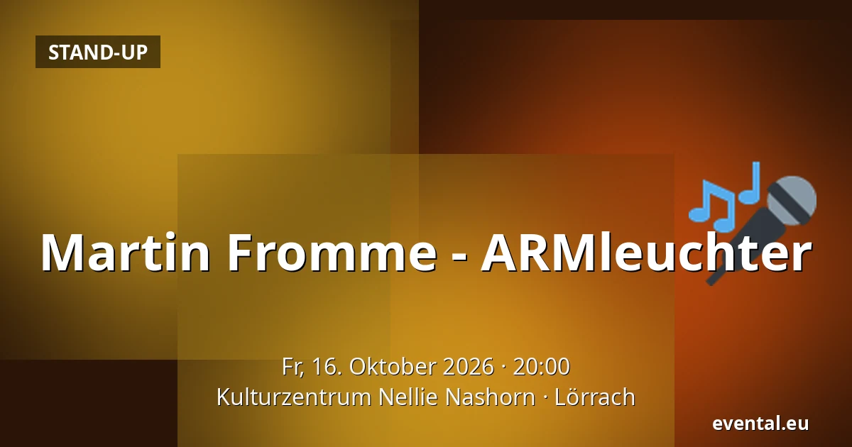 Martin Fromme - ARMleuchter — Kulturzentrum Nellie Nashorn, Lörrach