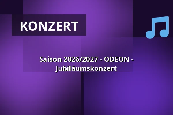 Saison 2026/2027 - ODEON - Jubiläumskonzert — Stadtsaal Kaufbeuren, Kaufbeuren