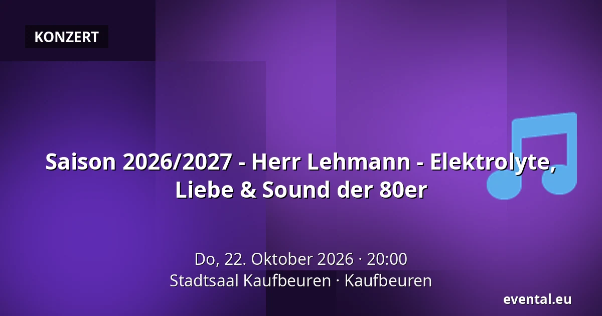 Saison 2026/2027 - Herr Lehmann - Elektrolyte, Liebe & Sound der 80er — Stadtsaal Kaufbeuren, Kaufbeuren