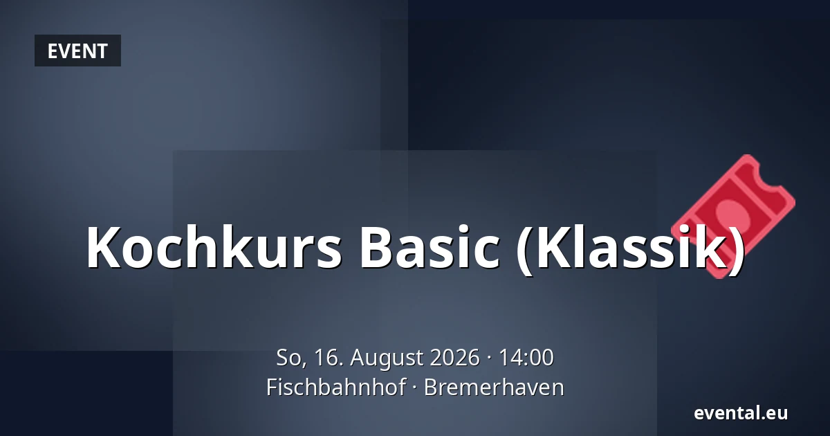 Kochkurs Basic (Klassik) — Fischbahnhof, Bremerhaven