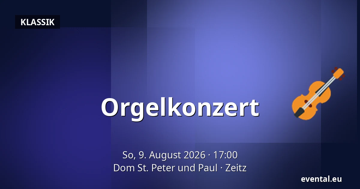Orgelkonzert — Dom St. Peter und Paul, Zeitz