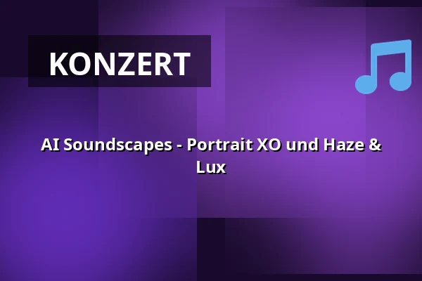 AI Soundscapes - Portrait XO und Haze & Lux — Lindenpark, Potsdam