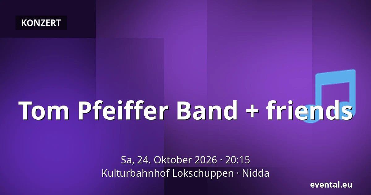 Tom Pfeiffer Band + friends — Kulturbahnhof Lokschuppen, Nidda