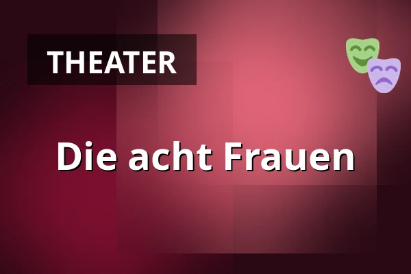 Die acht Frauen — Freilichtbühne, Ötigheim