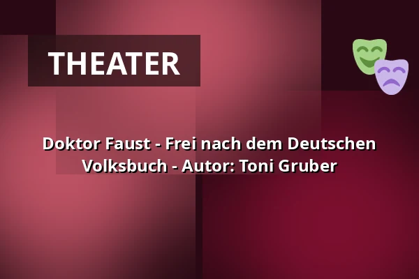 Doktor Faust - Frei nach dem Deutschen Volksbuch - Autor: Toni Gruber — Lindauer Marionettenoper, Lindau (Bodensee)