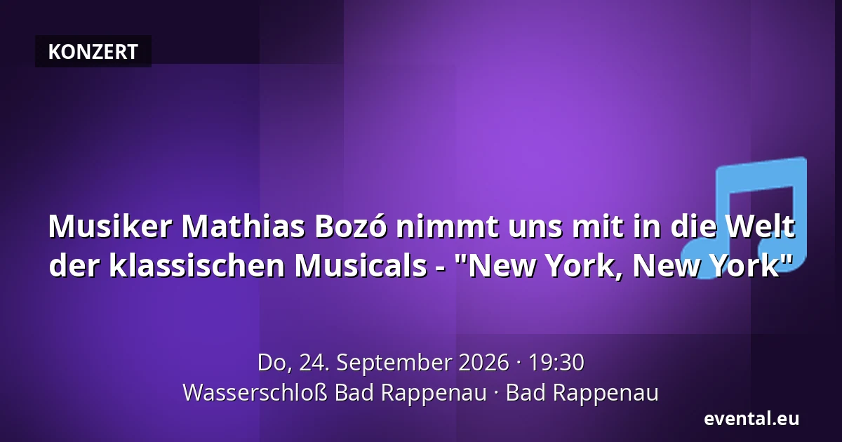 Musiker Mathias Bozó nimmt uns mit in die Welt der klassischen Musicals - "New York, New York" — Wasserschloß Bad Rappenau, Bad Rappenau