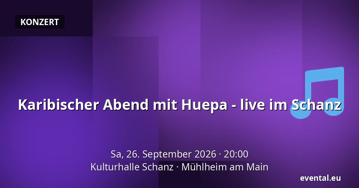 Karibischer Abend mit Huepa - live im Schanz — Kulturhalle Schanz, Mühlheim am Main