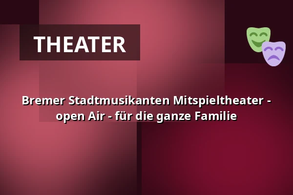 Bremer Stadtmusikanten Mitspieltheater - open Air - für die ganze Familie — Galli Theater Berlin, Berlin
