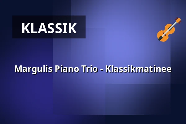 Margulis Piano Trio - Klassikmatinee — Zelt-Musik-Festival Freiburg, Freiburg im Breisgau