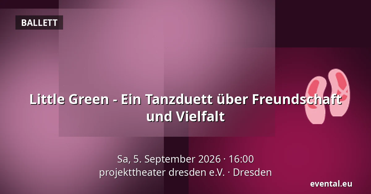 Little Green - Ein Tanzduett über Freundschaft und Vielfalt — projekttheater dresden e.V., Dresden