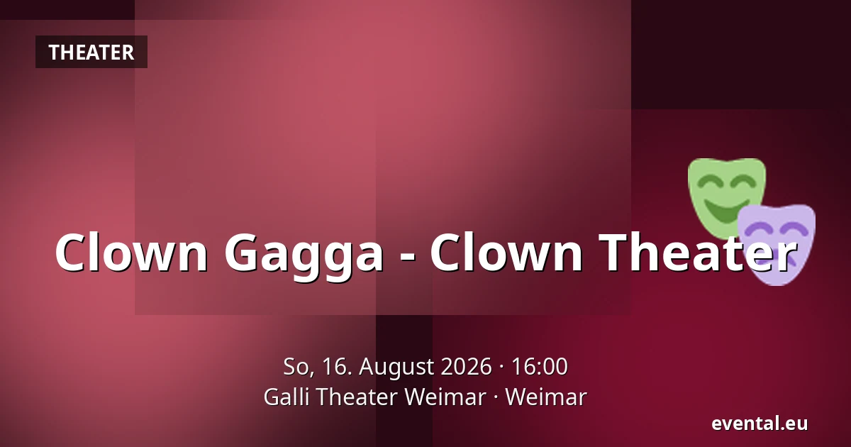 Clown Gagga - Clown Theater — Galli Theater Weimar, Weimar