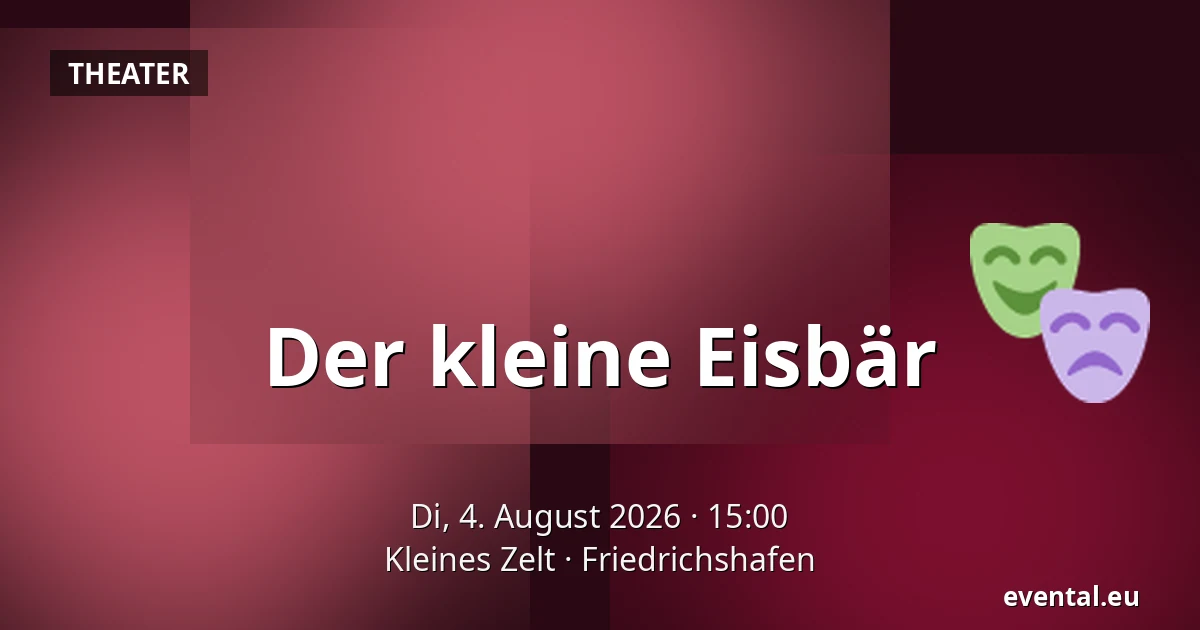Der kleine Eisbär — Kleines Zelt, Friedrichshafen