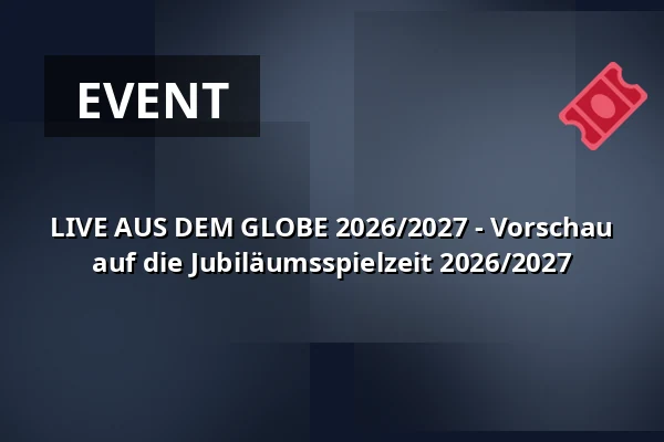 LIVE AUS DEM GLOBE 2026/2027 - Vorschau auf die Jubiläumsspielzeit 2026/2027 — Kulturstätte Globe, Coburg