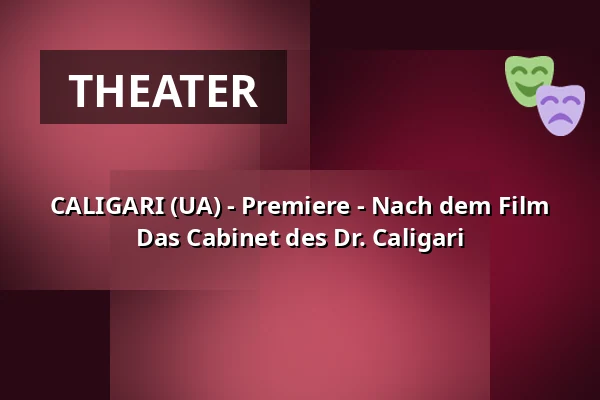 CALIGARI (UA) - Premiere - Nach dem Film Das Cabinet des Dr. Caligari — Kulturstätte Globe, Coburg
