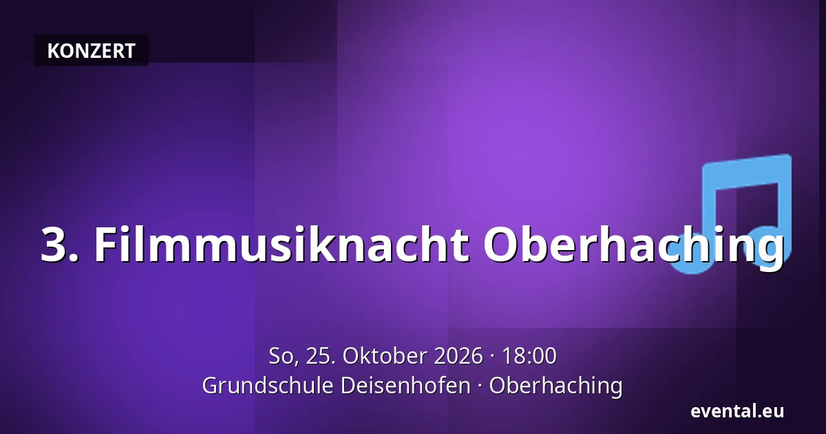 3. Filmmusiknacht Oberhaching — Grundschule Deisenhofen, Oberhaching