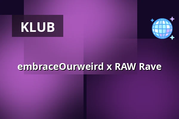 embraceOurweird x RAW Rave — Emma Pea, Berlin