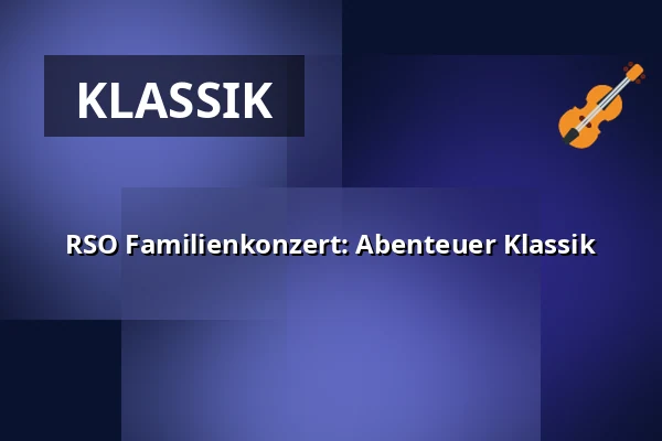 RSO Familienkonzert: Abenteuer Klassik — ORF RadioKulturhaus, Wien