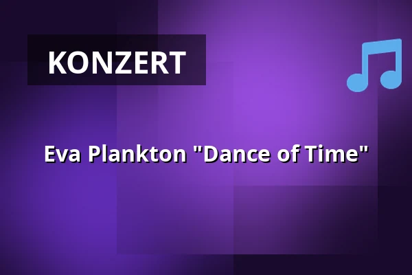 Eva Plankton "Dance of Time" — ORF RadioKulturhaus, Wien