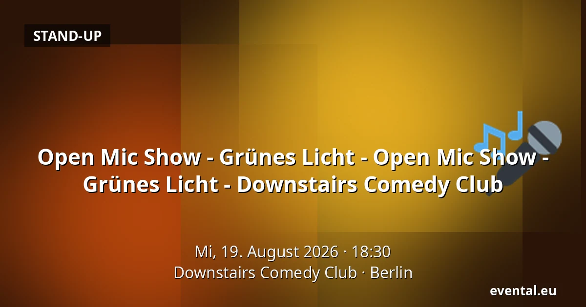 Open Mic Show - Grünes Licht - Open Mic Show - Grünes Licht - Downstairs Comedy Club — Downstairs Comedy Club, Berlin
