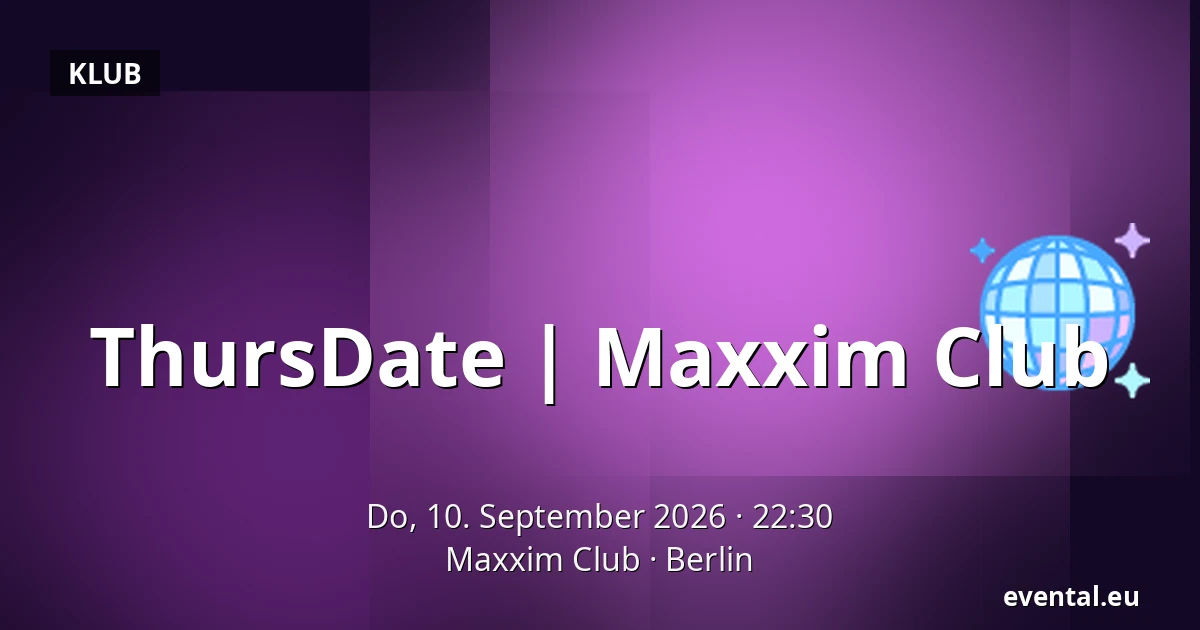 ThursDate | Maxxim Club — Maxxim Club, Berlin