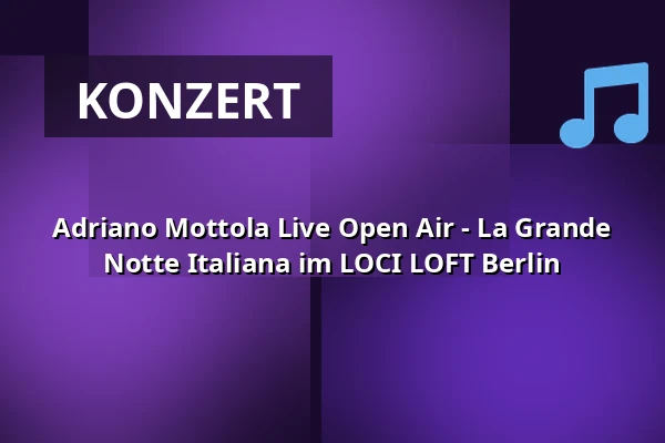 Adriano Mottola Live Open Air - La Grande Notte Italiana im LOCI LOFT Berlin — Loci Loft, Berlin