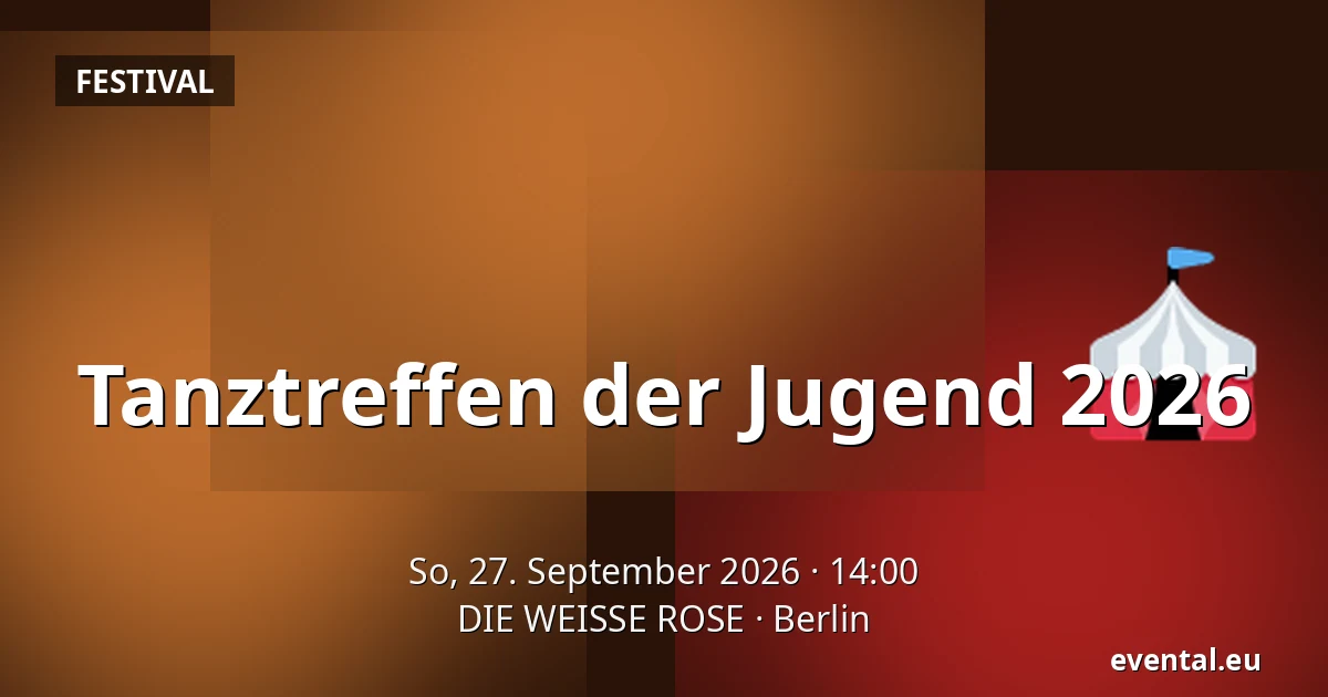 Tanztreffen der Jugend 2026 — DIE WEISSE ROSE, Berlin