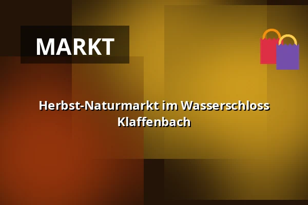 Herbst-Naturmarkt im Wasserschloss Klaffenbach — Wasserschloss Klaffenbach, Chemnitz