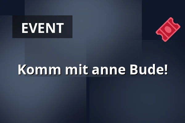 Komm mit anne Bude! — Dortmunder U, Dortmund