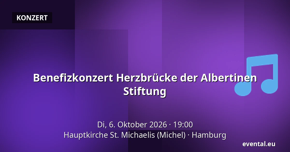 Benefizkonzert Herzbrücke der Albertinen Stiftung — Hauptkirche St. Michaelis (Michel), Hamburg