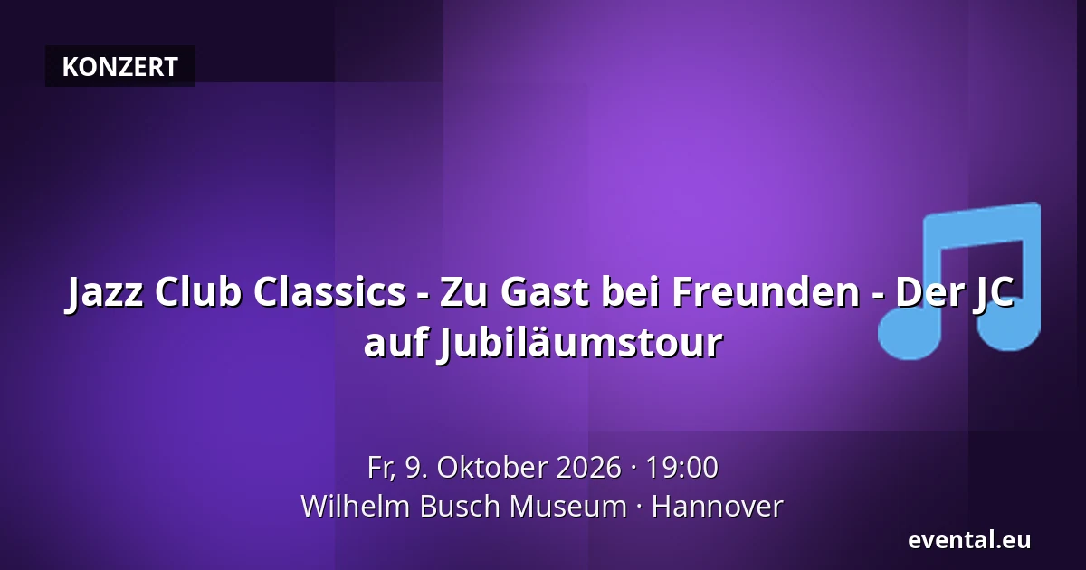 Jazz Club Classics - Zu Gast bei Freunden - Der JC auf Jubiläumstour — Wilhelm Busch Museum, Hannover