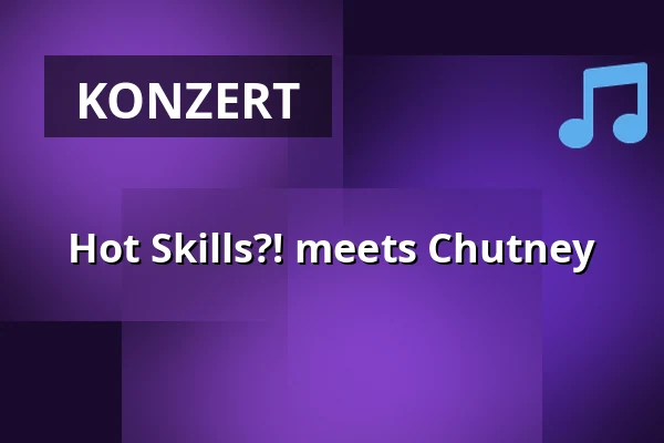 Hot Skills?! meets Chutney — Villa Leon, Nürnberg