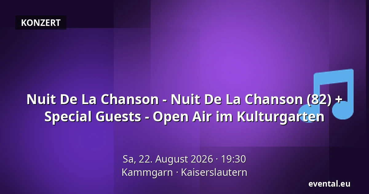 Nuit De La Chanson - Nuit De La Chanson (82) + Special Guests - Open Air im Kulturgarten — Kammgarn, Kaiserslautern