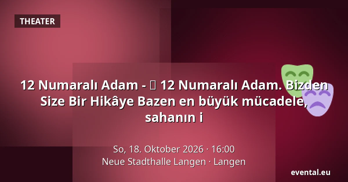 12 Numaralı Adam - 🎭 12 Numaralı Adam.  Bizden Size Bir Hikâye Bazen en büyük mücadele, sahanın i — Neue Stadthalle Langen, Langen