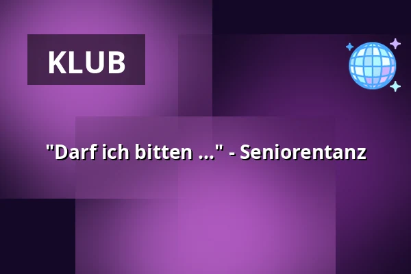 "Darf ich bitten ..." - Seniorentanz — Vogtlandhalle Greiz, Greiz