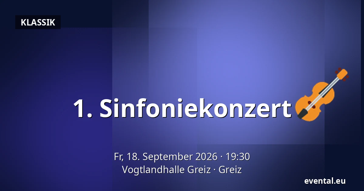1. Sinfoniekonzert — Vogtlandhalle Greiz, Greiz