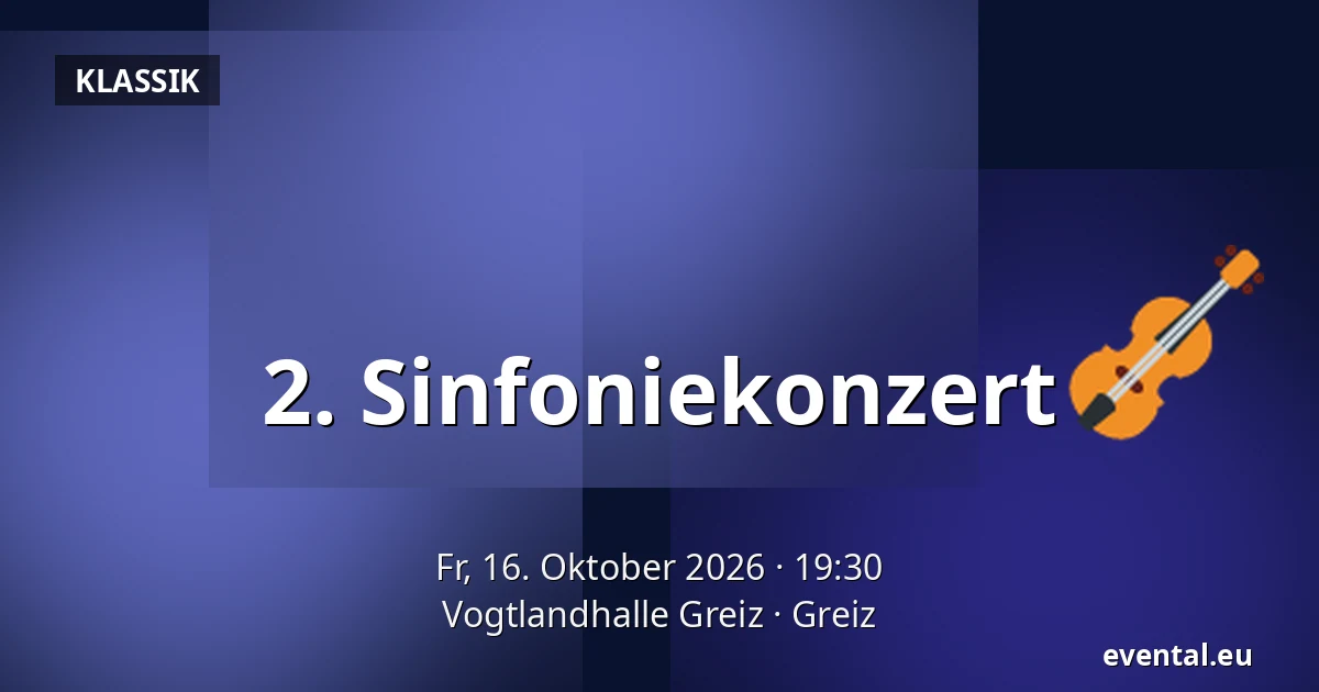 2. Sinfoniekonzert — Vogtlandhalle Greiz, Greiz
