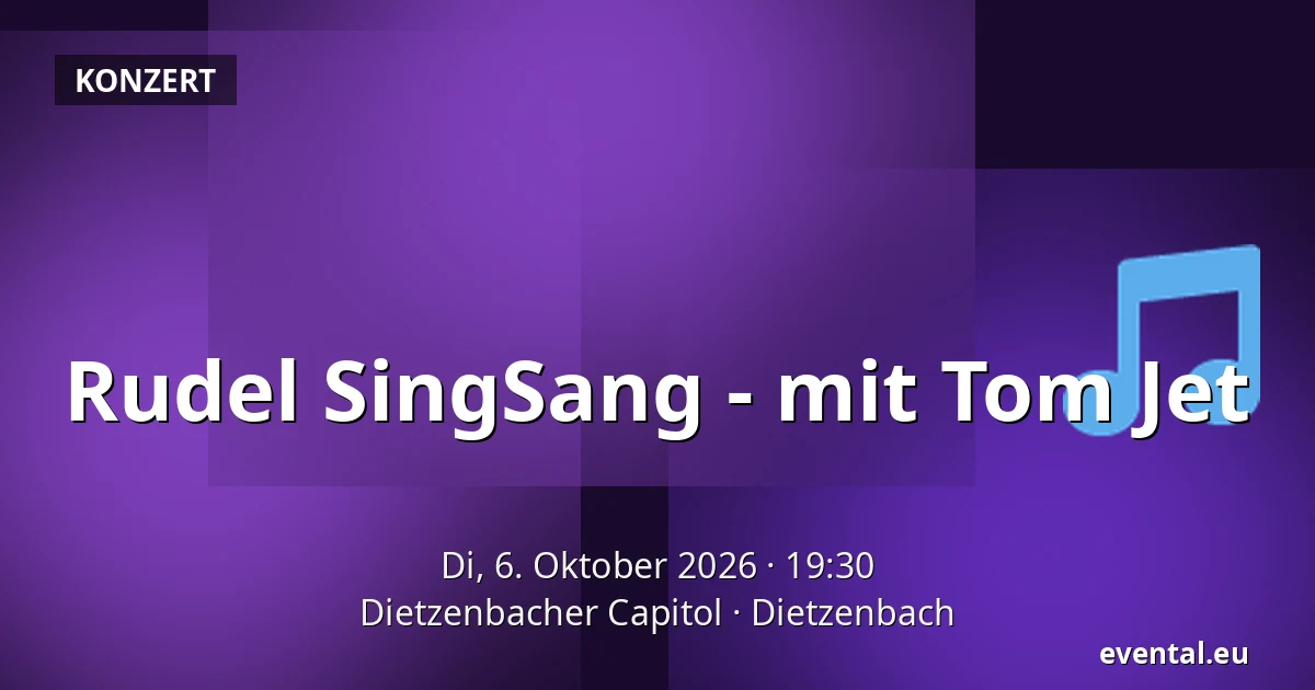Rudel SingSang - mit Tom Jet — Dietzenbacher Capitol, Dietzenbach