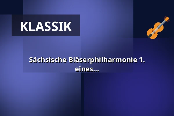 Sächsische Bläserphilharmonie 1. Anrechtskonzert - "Oh! Operette! - Träume eines verlorenen Glücks" — Rathaus Markkleeberg, Markkleeberg