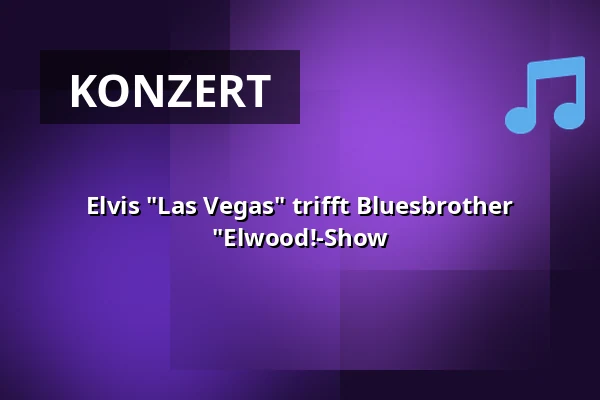 Elvis "Las Vegas" trifft Bluesbrother "Elwood!-Show — Königliches Kurtheater Bad Wildbad, Bad Wildbad