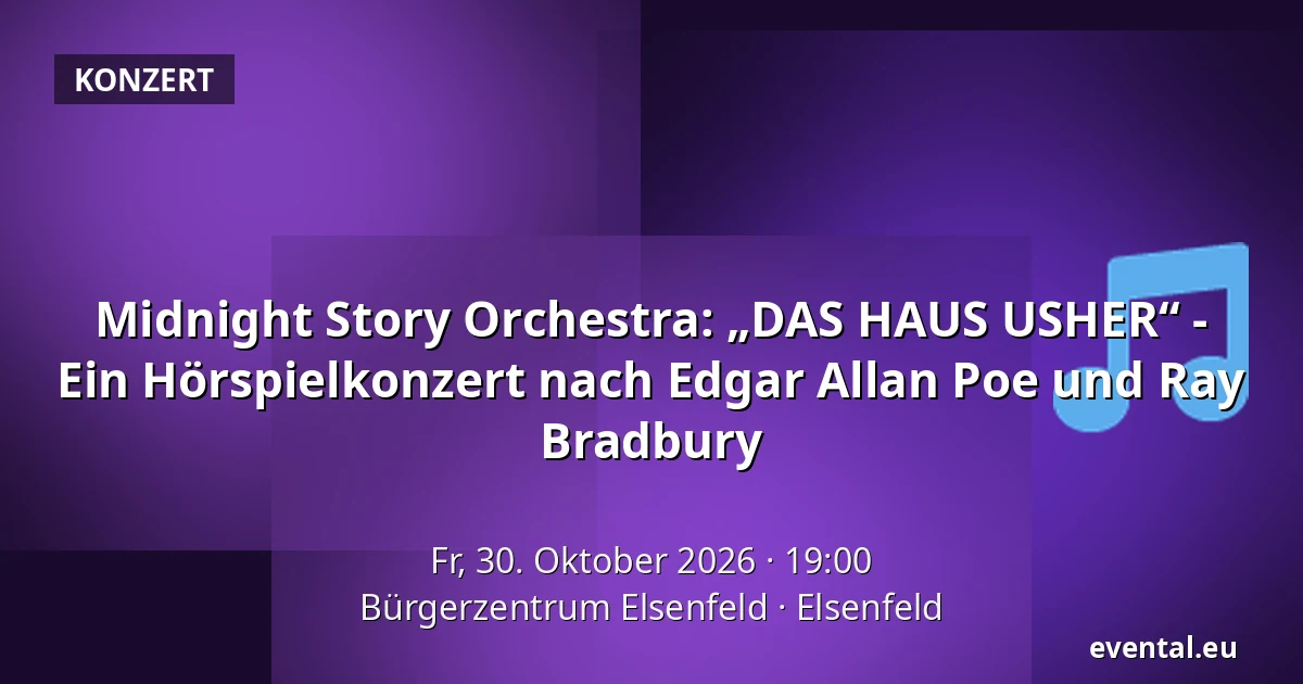 Midnight Story Orchestra: „DAS HAUS USHER“ - Ein Hörspielkonzert nach Edgar Allan Poe und Ray Bradbury — Bürgerzentrum Elsenfeld, Elsenfeld