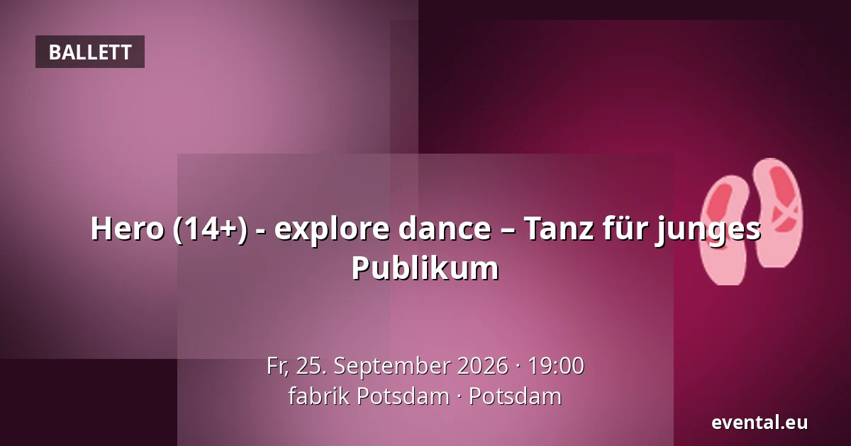Hero (14+) - explore dance – Tanz für junges Publikum — fabrik Potsdam, Potsdam