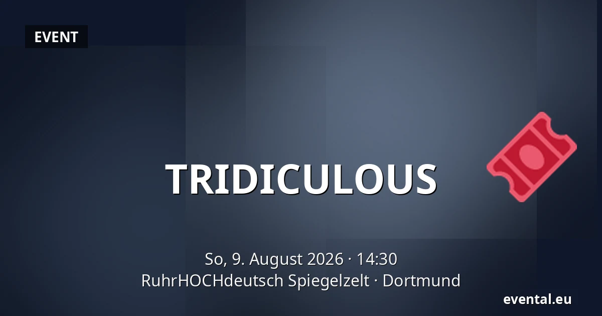 TRIDICULOUS — RuhrHOCHdeutsch Spiegelzelt, Dortmund