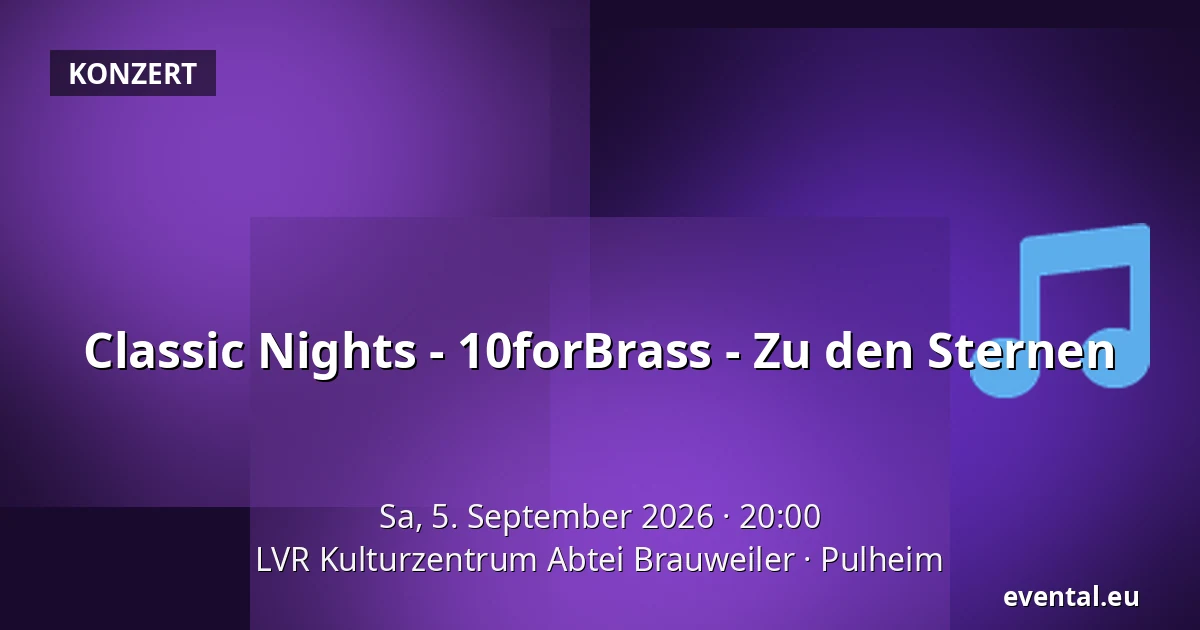 Classic Nights - 10forBrass - Zu den Sternen — LVR Kulturzentrum Abtei Brauweiler, Pulheim